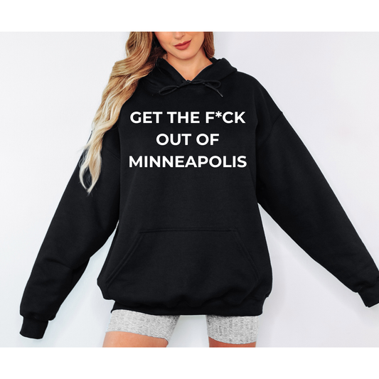 "Get The F*ck Out Of Minneapolis" Hoodie | Premium Unisex Fleece