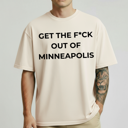 Get The F*ck Out Of Minneapolis Graphic T-Shirt | Premium Unisex Cotton