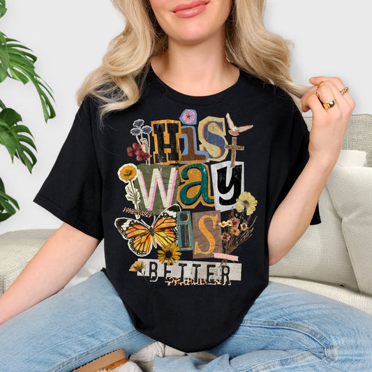 His Way Is Better Shirt - Christian Aesthetic T-Shirt, Faith Based Gift, Vintage Scrapbook Style Tee, Spiritual Butterfly Floral Sweatshirt