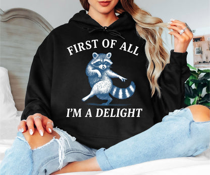 First of All I’m a Delight Raccoon Hoodie – Funny Cute Graphic Pullover