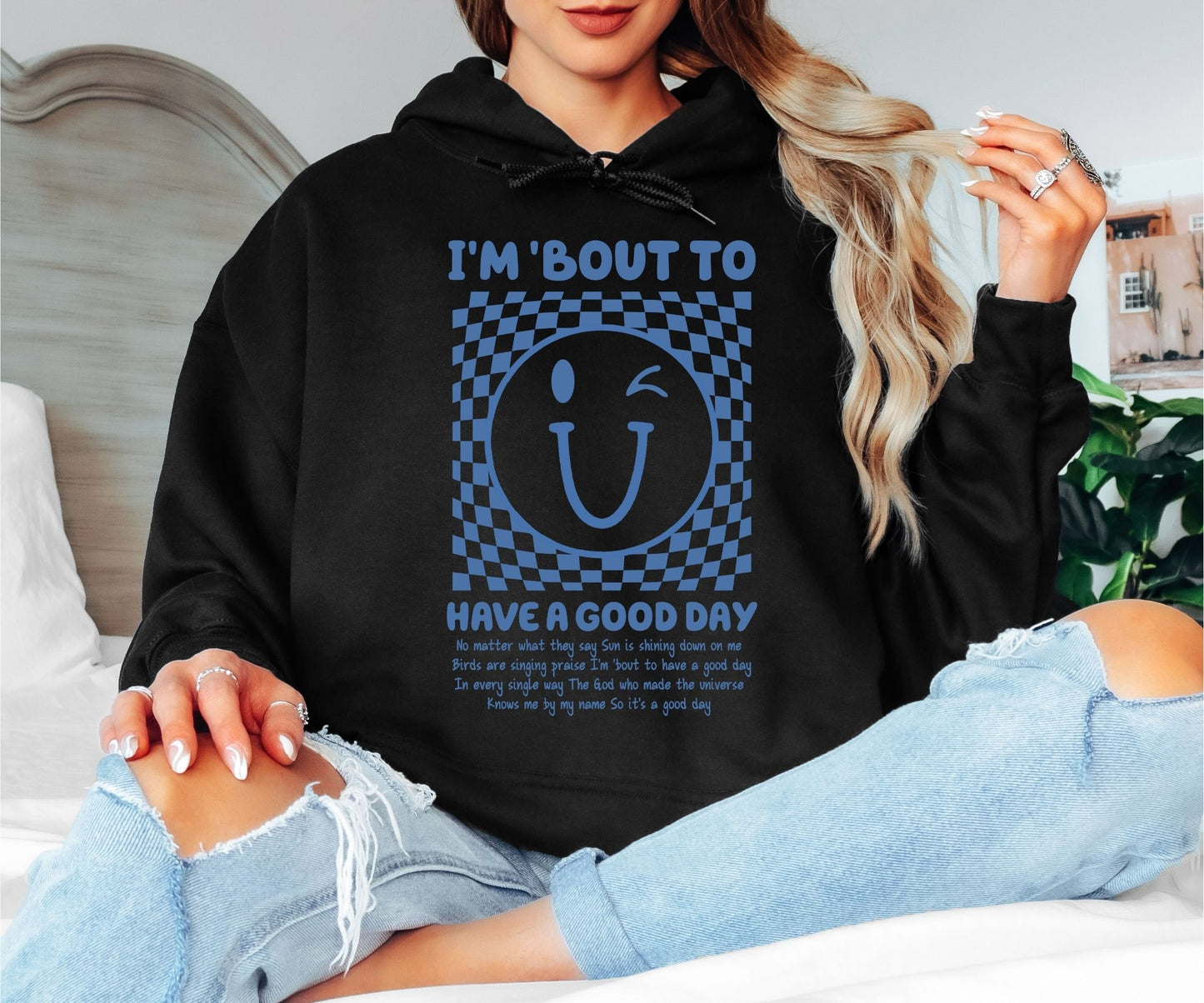 I’m ’Bout to Have a Good Day Hoodie, Smiley Face Graphic Hoodie, Positive Quote Cozy Unisex Hoodie