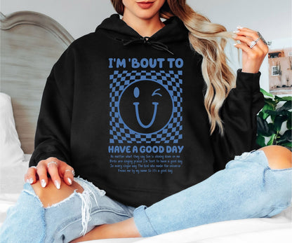 I’m ’Bout to Have a Good Day Hoodie, Smiley Face Graphic Hoodie, Positive Quote Cozy Unisex Hoodie