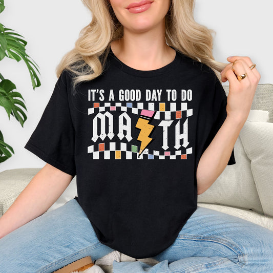 It’s a Good Day to Do Math T-Shirt – Fun Math Teacher Graphic Tee