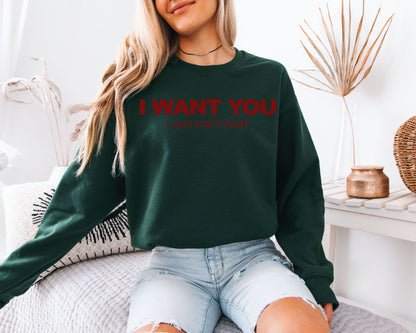 I Want You Graphic Sweatshirt – Funny Quote Unisex Pullover, Minimal Text Aesthetic Cozy Sweatshirt