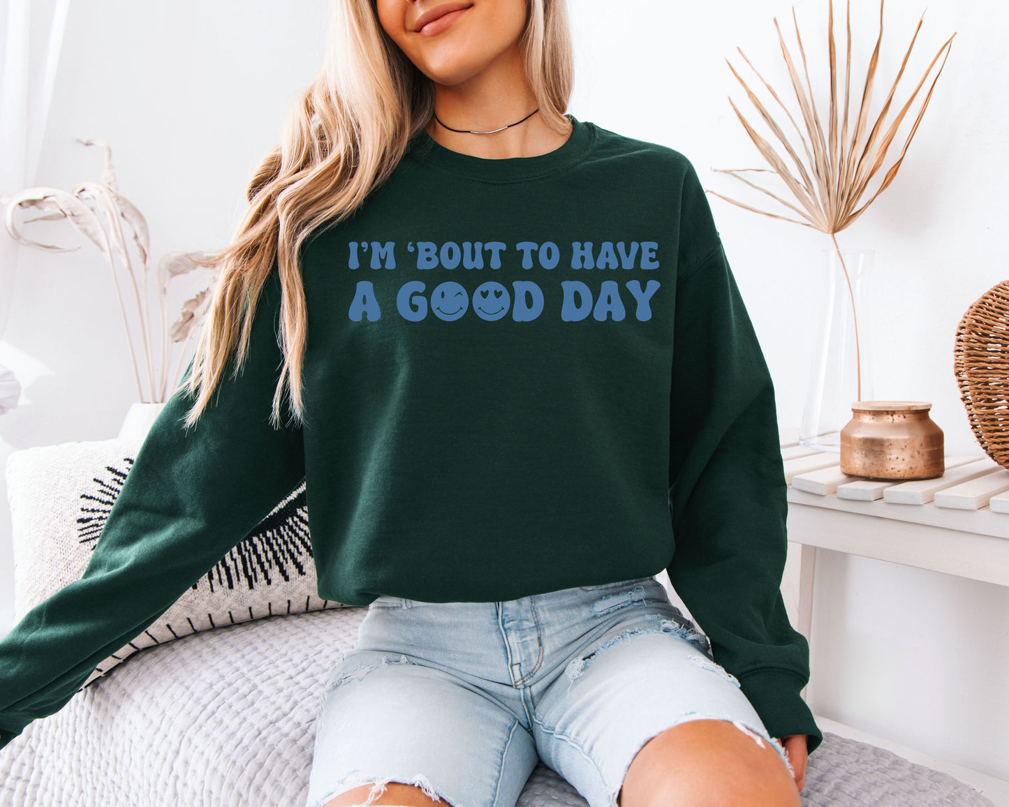 I'm About To Have A Good Day Graphic Unisex Pullover, Positive Vibes Cozy Aesthetic Sweatshirt