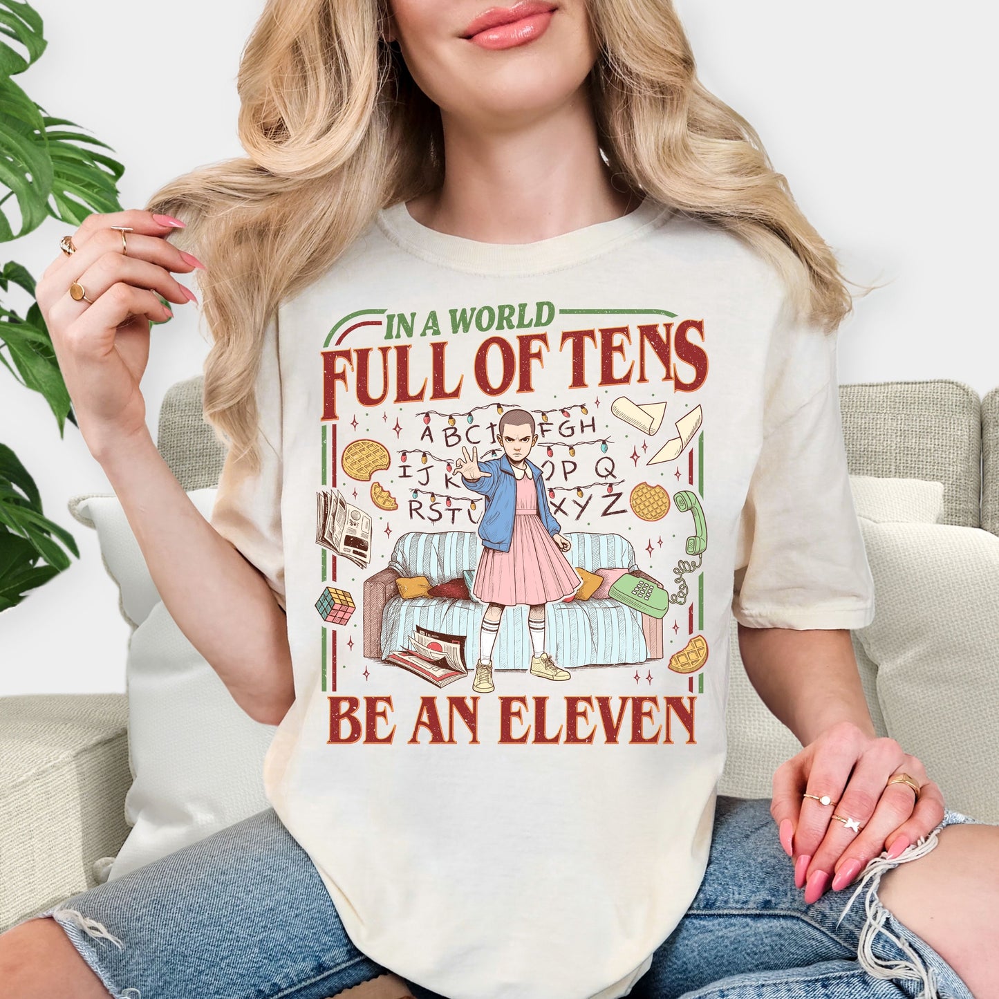In a World Full of Tens Be An Eleven Shirt - Stranger Things Inspired Tee, Retro 80s TV Fan Gift, Eleven Hawkins Aesthetic Sweatshirt, Sci-Fi Nostalgia Apparel