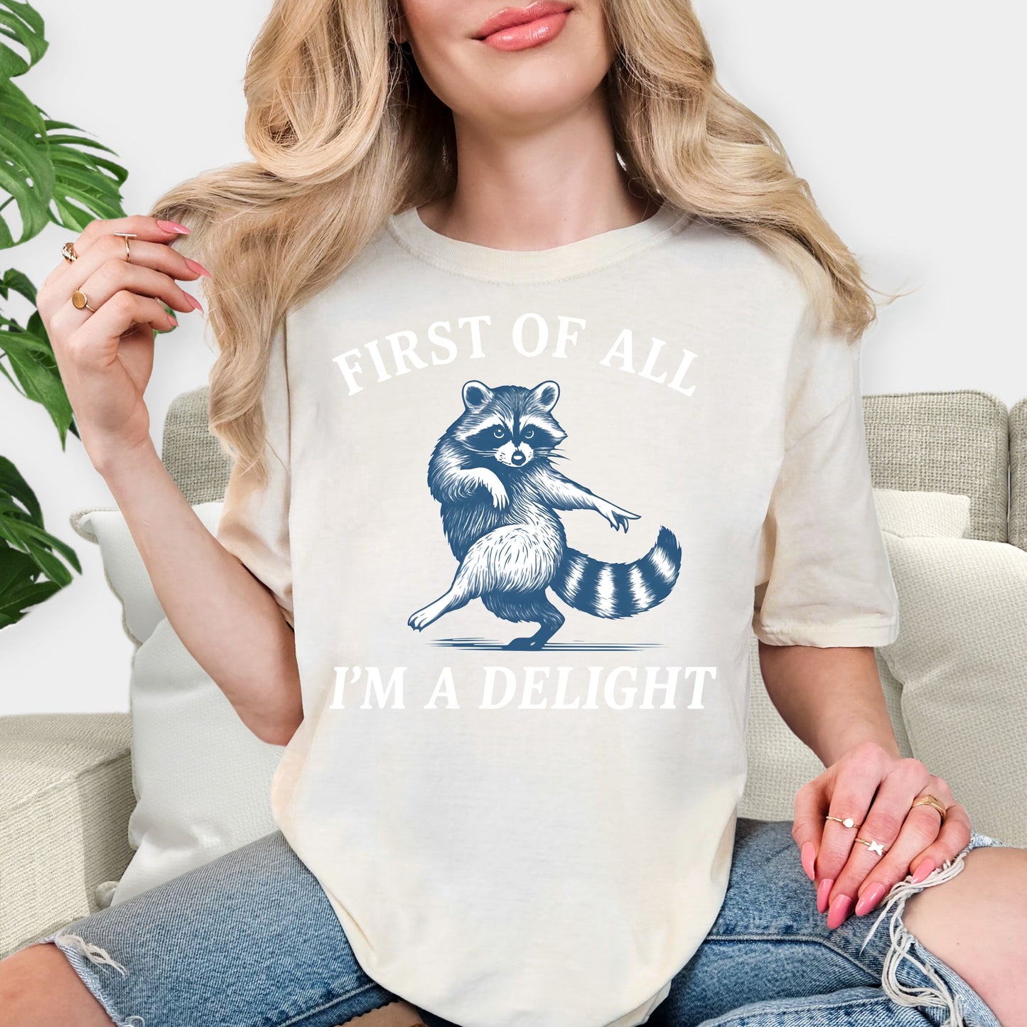 First of All I’m a Delight Raccoon T-Shirt – Funny Cute Graphic Tee