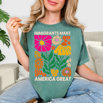 Immigrants Make America Great Shirt - Retro Floral Positivity Tee, Colorful Boho Flower Power Sweatshirt, Social Justice Aesthetic Gift, Groovy Botanical Statement Shirt
