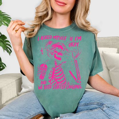 I Asked Myself If I’m Okay Skeleton Shirt - Funny Sarcastic Quote Tee, Pink Aesthetic Skeleton Sweatshirt, Dark Humor Gift, Trendy Girly Skull Shirt