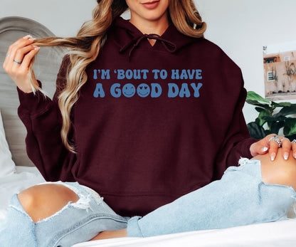 I’m ’Bout to Have a Good Day Hoodie, Smiley Face Text Hoodie, Positive Vibes Unisex Hoodie