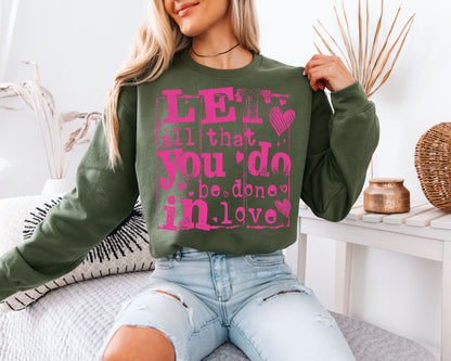 Let All That You Do Be Done In Love Sweatshirt | 1 Corinthians 16:14 | Pink Distressed Christian Valentine