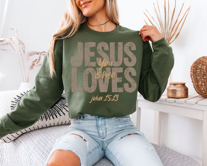 Jesus Loves You & Me Sweatshirt | John 15:13 Bible Verse Crewneck | Distressed Neutral Christian Gift
