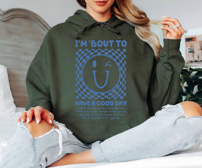 I’m ’Bout to Have a Good Day Hoodie, Smiley Face Graphic Hoodie, Positive Quote Cozy Unisex Hoodie