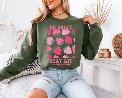 Be Salty Stay Lit Strawberry Graphic Sweatshirt – Faith-Inspired Aesthetic Unisex Pullover, Cute Retro Fruit Design