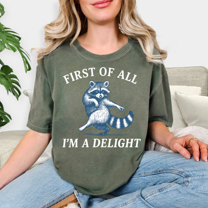 First of All I’m a Delight Raccoon T-Shirt – Funny Cute Graphic Tee