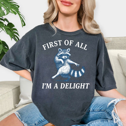First of All I’m a Delight Raccoon T-Shirt – Funny Cute Graphic Tee