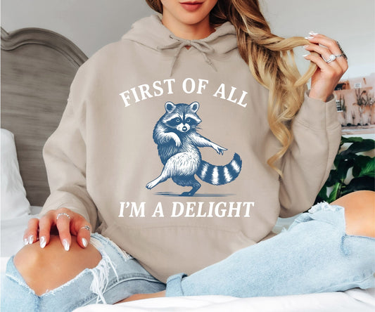 First of All I’m a Delight Raccoon Hoodie – Funny Cute Graphic Pullover