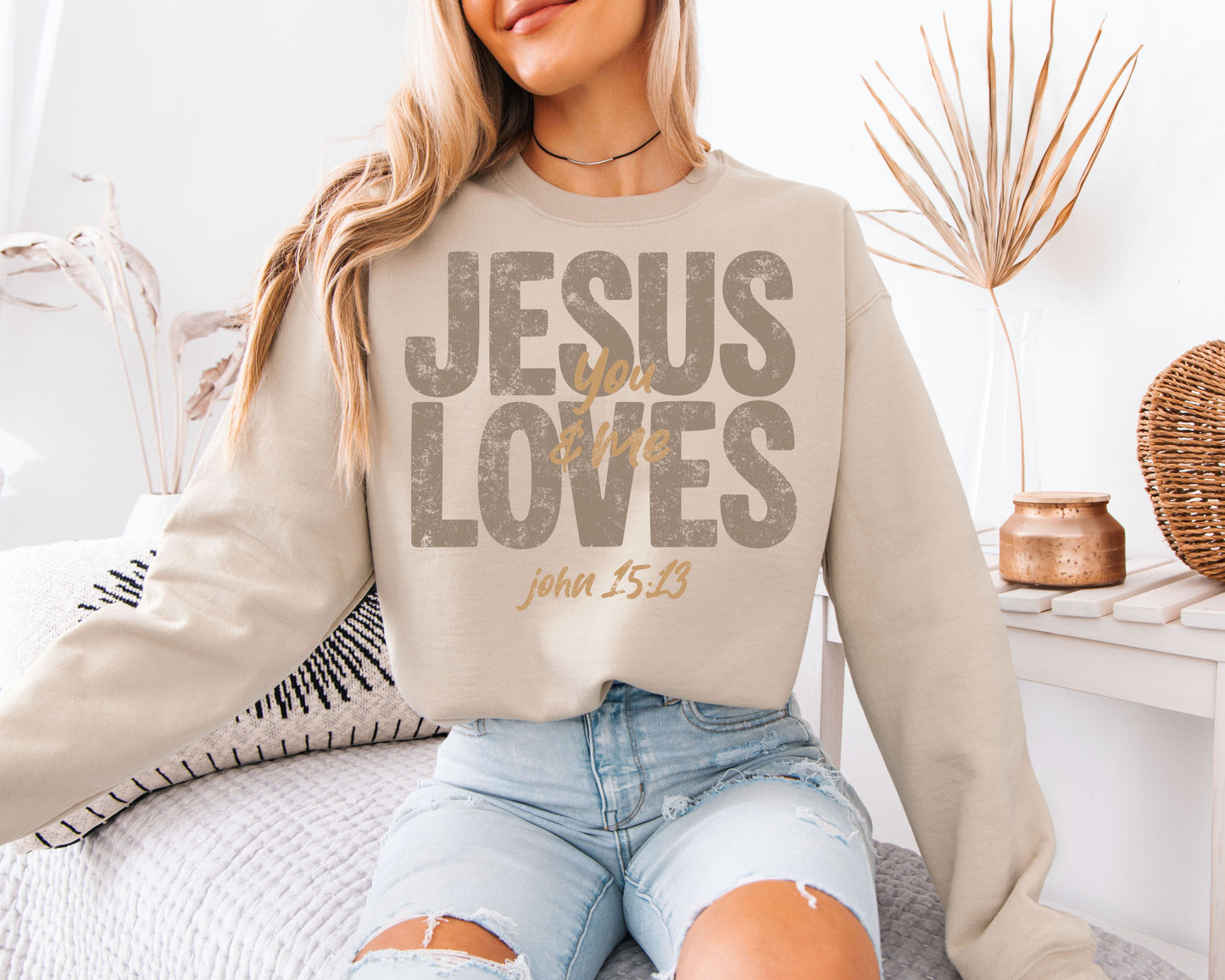Jesus Loves You & Me Sweatshirt | John 15:13 Bible Verse Crewneck | Distressed Neutral Christian Gift