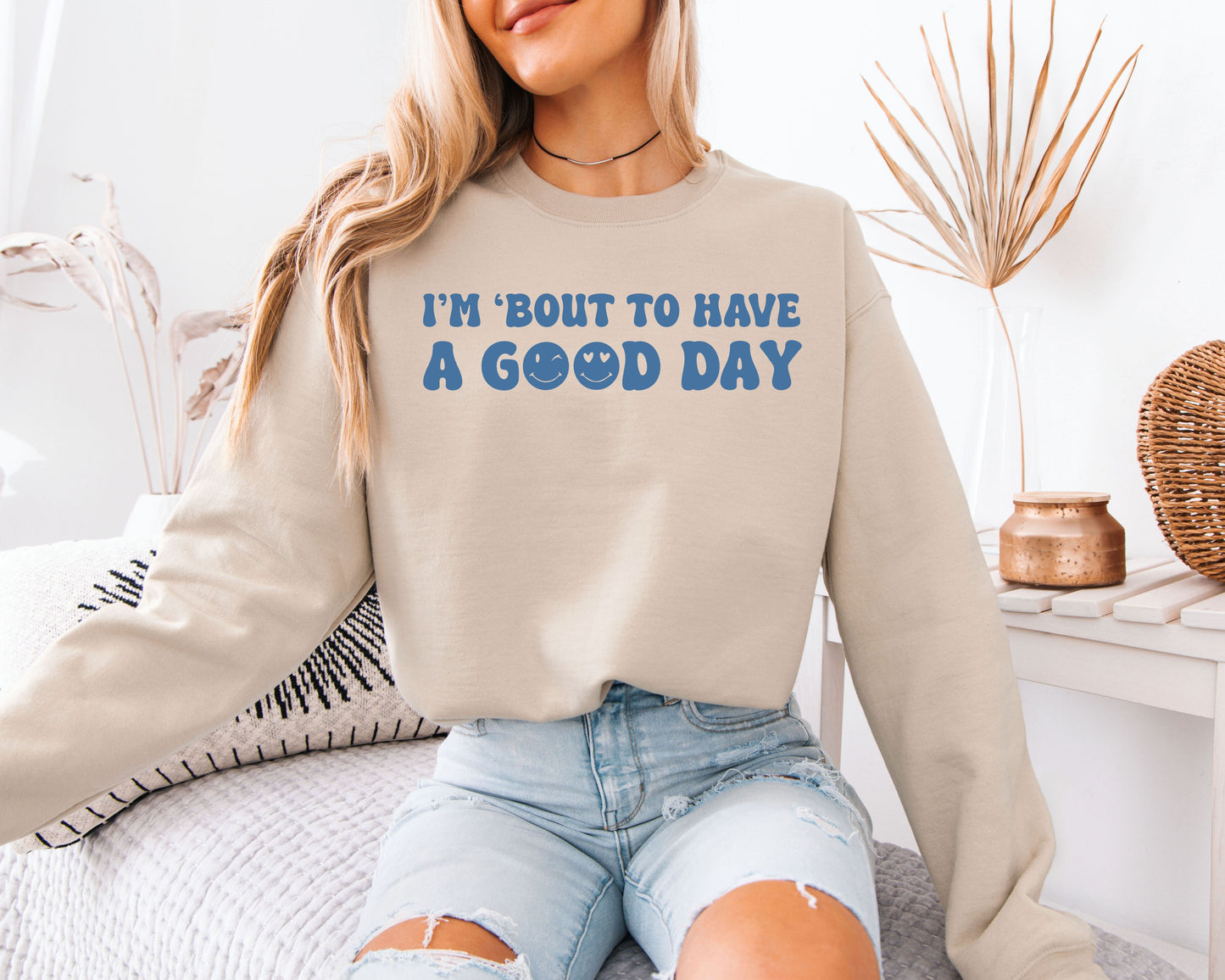 I'm About To Have A Good Day Graphic Unisex Pullover, Positive Vibes Cozy Aesthetic Sweatshirt