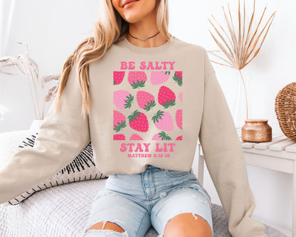 Be Salty Stay Lit Strawberry Graphic Sweatshirt – Faith-Inspired Aesthetic Unisex Pullover, Cute Retro Fruit Design