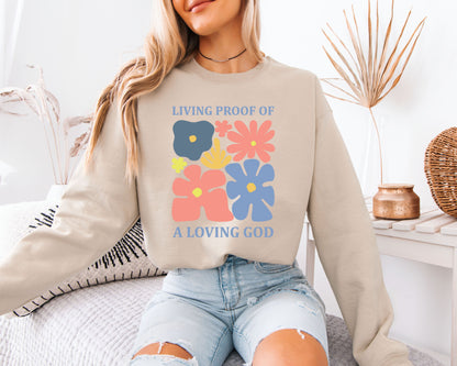 Living Proof of a Loving God Floral Sweatshirt, Christian Flower Graphic Crewneck, Retro Faith Aesthetic Pullover, Inspirational Cozy Top, Gift for Women