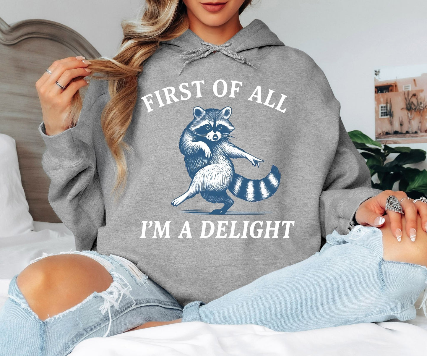 First of All I’m a Delight Raccoon Hoodie – Funny Cute Graphic Pullover