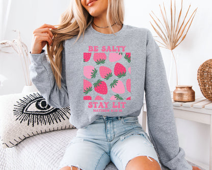 Be Salty Stay Lit Strawberry Graphic Sweatshirt – Faith-Inspired Aesthetic Unisex Pullover, Cute Retro Fruit Design