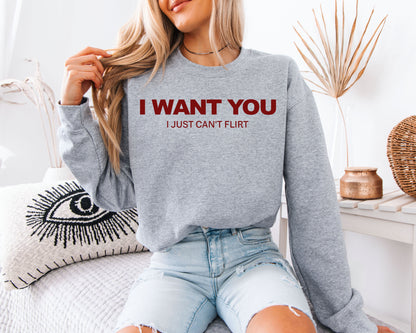I Want You Graphic Sweatshirt – Funny Quote Unisex Pullover, Minimal Text Aesthetic Cozy Sweatshirt