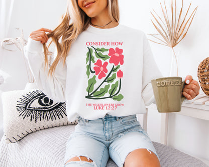 Consider the Wildflowers Grow Sweatshirt – Luke 12:27 Floral Christian Crewneck, Vintage Botanical Bible Verse Sweater, Cottagecore Flower Pullover, Cozy Gift for Her