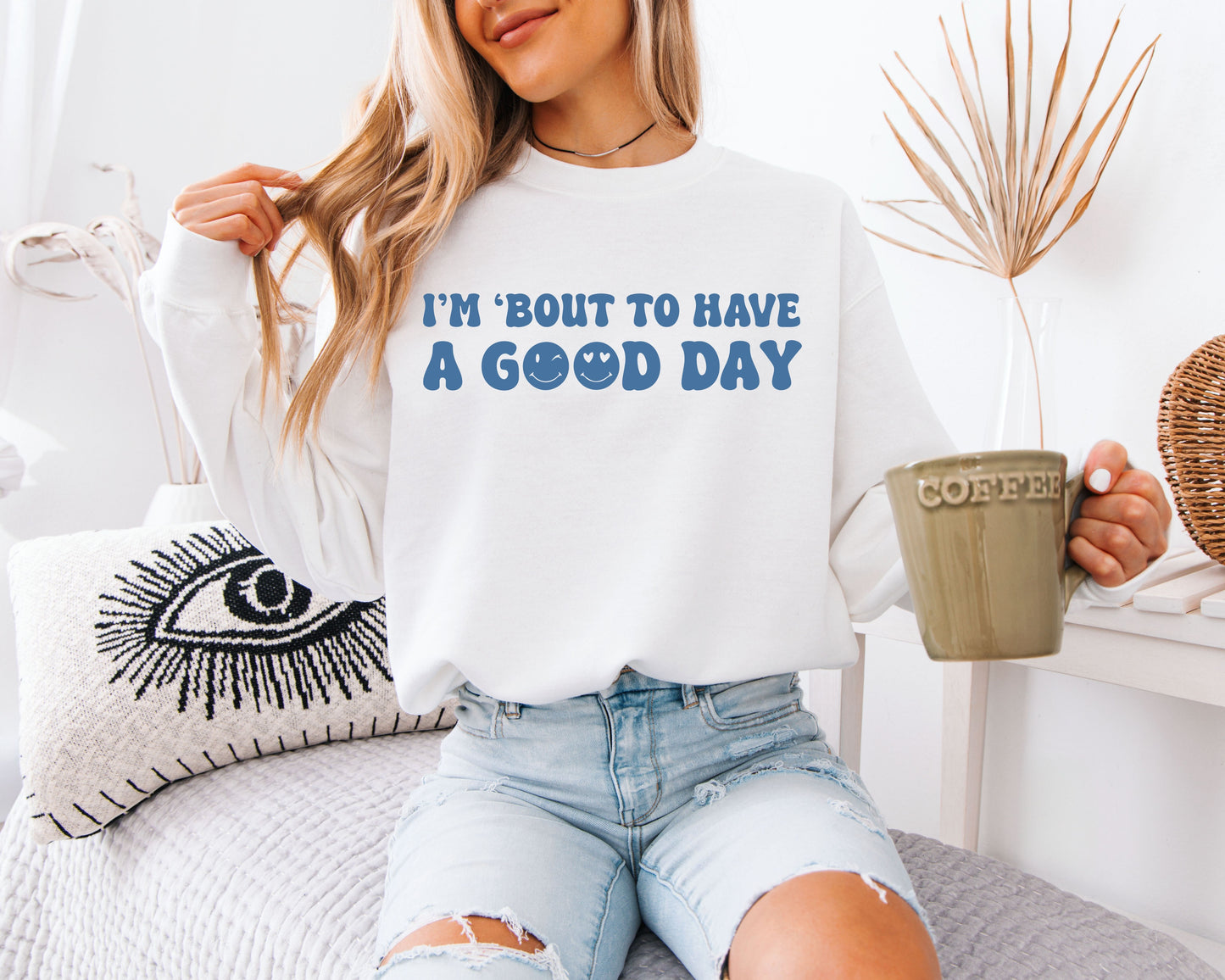 I'm About To Have A Good Day Graphic Unisex Pullover, Positive Vibes Cozy Aesthetic Sweatshirt