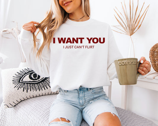 I Want You Graphic Sweatshirt – Funny Quote Unisex Pullover, Minimal Text Aesthetic Cozy Sweatshirt