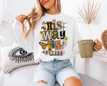 His Way Is Better Sweatshirt Christian Faith Gift, Vintage Scrapbook Aesthetic, Butterfly Floral Spiritual Crewneck