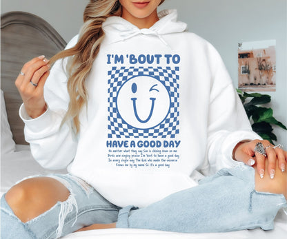 I’m ’Bout to Have a Good Day Hoodie, Smiley Face Graphic Hoodie, Positive Quote Cozy Unisex Hoodie